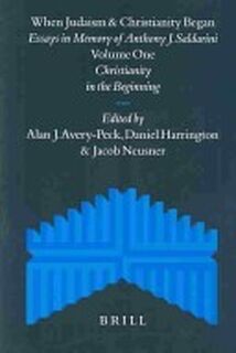 When Judaism and Christianity Began: Christianity in the beginning - Anthony J. Saldarini (ISBN 9789004136601)