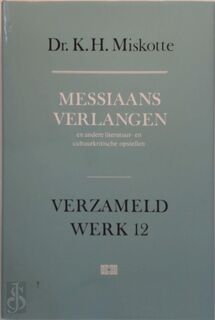 Messiaans verlangen - En andere literatuur- en cultuurkritische opstellen - K.H. Miskotte (ISBN 9789024294114)