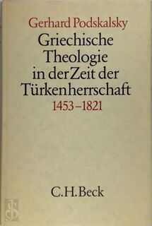 Griechische Theologie in der Zeit der Türkenherrschaft 1453-1821 - Gerhard Podskalsky (ISBN 3406323022 )