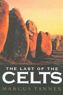 The last of the Celts - Marcus Tanner (ISBN 9780300104646)