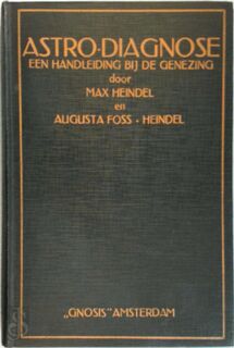 Astro-diagnose - Max Heindel, Augusta Foss Heindel, A.J.J. Hattinga Raven