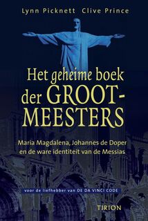 Het geheime boek der Grootmeesters: Maria Magdalena, Johannes de Doper en de ware indentiteit van de Messias - Lynn Picknett, Clive Prince (ISBN 9789043907545)