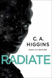 Lightless trilogy (03): radiate - C. A. Higgins (ISBN 9780553394481)