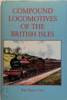 Compound Locomotives of the British Isles - Tom Pearce-Carr (ISBN 9781900467377)