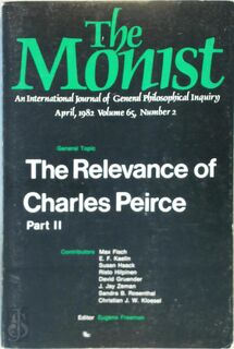 The Monist, volume 65, number 2. The relevance of Charles Peirce II - Peirce