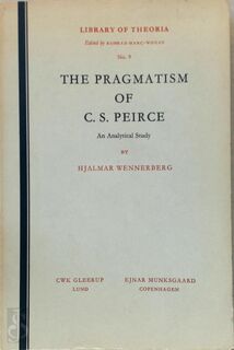 The Pragmatism of C.S. Peirce - Hjalmar Wennerberg