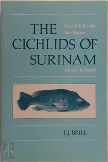 The Cichlids of Surinam - Sven O. Kullander, Han Nijssen (ISBN 9789004090774)