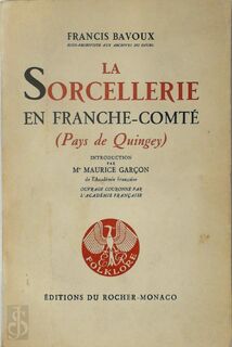 La Sorcellerie en Franche-Comté (Pays de Quingey) - François Bavoux, Maurice Garçon [Introduction]