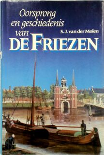 Oorsprong en geschiedenis van de Friezen - S.J. van Der Molen (ISBN 9789010028822)