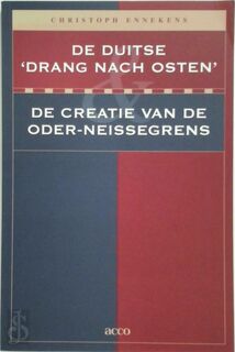 De Duitse "Drang nach Osten" en de creatie van de Oder-Neissegrens - Christoph Ennekens (ISBN 9789033440779)