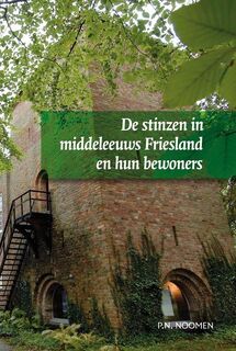 De stinzen in middeleeuws Friesland en hun bewoners - P.N. Noomen (ISBN 9789065509161)