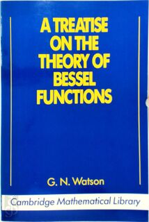 A Treatise on the Theory of Bessel Functions - G. N. Watson (ISBN 9780521483919)