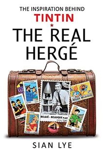 The Real Herge - Sian Lye (ISBN 9781526763907)