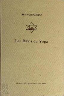 Les bases du yoga - Aurobindo Ghose (ISBN 9788170582304)