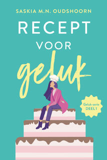 Recept voor geluk - Saskia M.N. Oudshoorn (ISBN 9789020546163)