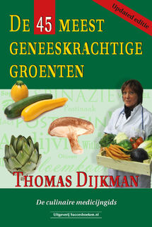 De 45 meest geneeskrachtige groenten - Thomas Dijkman (ISBN 9789079872725)