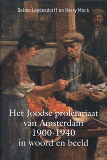 Het Joodse proletariaat van Amsterdam 1900-1940 in woord en beeld - Selma Leydesdorff (ISBN 9789064461729)