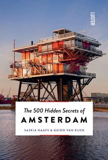 The 500 Hidden Secrets of Amsterdam - Saskia Naafs, Guido Van Eijck (ISBN 9789460583131)