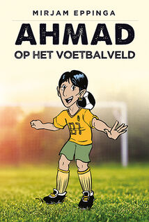 Ahmad op het voetbalveld - Mirjam Eppinga (ISBN 9789086963171)