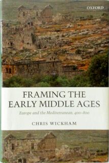 Framing the Early Middle Ages - Chris Wickham (ISBN 9780199264490)