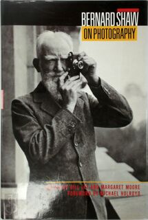 Bernard Shaw on photography. - Bill Jay (ISBN 1853361070)