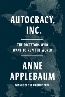 Autocracy Inc. - Anne Applebaum (ISBN 9780385549936)