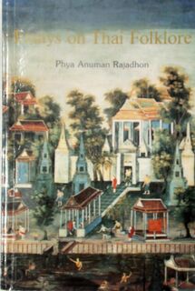 Essays on Thai Folklore - Phya ANUMAN Rajadhon (ISBN 9789743152290)