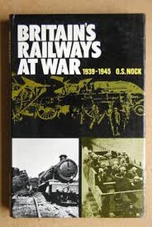 Britain's Railways at War, 1939-1945 - O.S. Nock (ISBN 9780711002395)