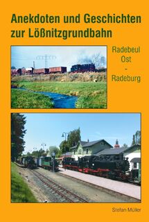 Anekdoten und Geschichten zur Lößnitzgrundbahn - Stefan Müller (ISBN 9783965640269)