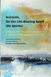 Aristotle, On the Life-Bearing Spirit (De Spiritu) - Abraham P. Bos, Rein Ferwerda (ISBN 9789004164581)
