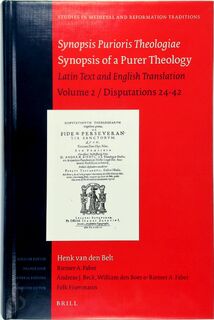 Synopsis Purioris Theologiae / Synopsis of a Purer Theology - Volume 2 - Roelf T. Te Velde, Willem Jan van Asselt, Henk van Den Belt, Riemer A. Faber (ISBN 9789004324213)
