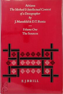 Aëtiana: The Method & Intellectual Context of a Doxographer - Volume One: The Sources - J.J. Mansfeld, D. Runia (ISBN 9789004105805)