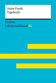 Tagebuch der Anne Frank. Lektüreschlüssel mit Inhaltsangabe, Interpretationen, Prüfungsaufgaben mit Lösungen, Lernglossar - Anne Frank, Sascha Feuchert, Nikola Medenwald (ISBN 9783150155486)