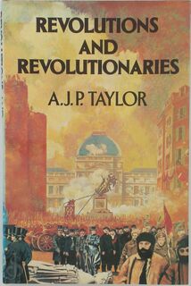 Revolutions and Revolutionaries - Alan John Percivale Taylor (ISBN 9780241103760)