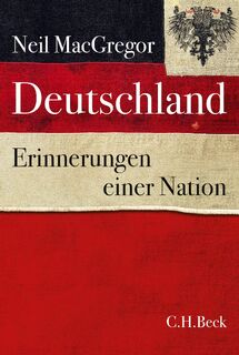 Deutschland Erinnerungen einer Nation - Neil MacGregor (ISBN 9783406712326)