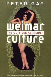 Weimar Culture - the Outsider as Insider - Peter Gay (ISBN 9780393322392)