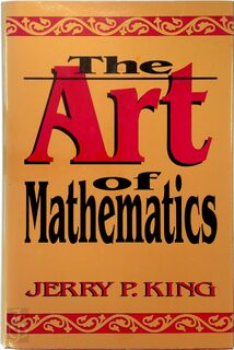 The Art of Mathematics - Jerry P. King (ISBN 9780306441295)