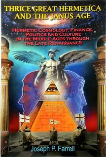 Thrice Great Hermetica and the Janus Age - Joseph P. Farrell (ISBN 9781939149336)