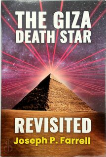 The Giza Death Star Revisited - Joseph P. Farrell (ISBN 9781948803571)