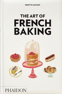 The Art of French Baking - Ginette Mathiot, Clotilde Dusoulier (ISBN 9781837290901)