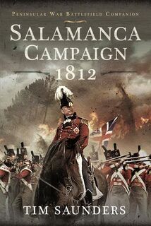 Salamanca Campaign 1812 - Saunders Tim (ISBN 9781399001366)