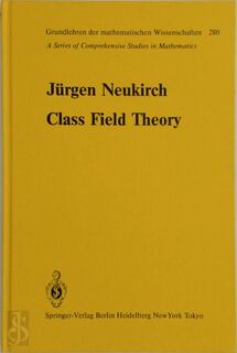 Class Field Theory - Jürgen Neukirch (ISBN 9780387152516)