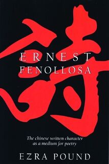 The Chinese Written Character as a Medium for Poetry - Ernest Fenollosa (ISBN 9780872860148)
