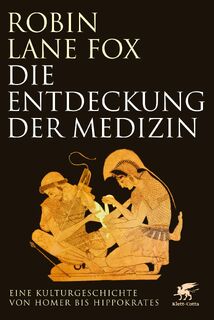 Die Entdeckung der Medizin - Robin Lane Fox (ISBN 9783608964790)