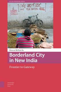 Borderland city in New India - Duncan McDuie-Ra (ISBN 9789089647580)