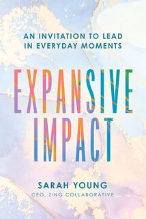 Expansive Impact: An Invitation to Lead in Everyday Moments - Sarah M. Young (ISBN 9781645439714)
