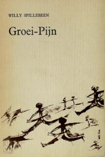 Groei-Pijn [met gesigneerde opdracht aan Ernest Claes] - Willy Spillebeen