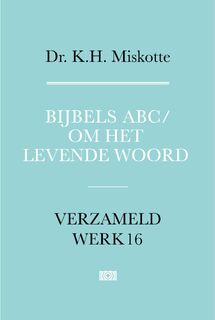 Bijbels ABC en Om het levende woord - K.H. Miskotte (ISBN 9789043543941)