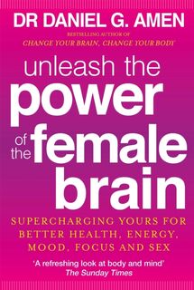 Unleash the Power of the Female Brain - Dr Daniel G. Amen (ISBN 9780749959531)