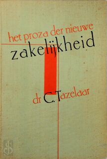 Het proza der nieuwe zakelijkheid - C. Tazelaar